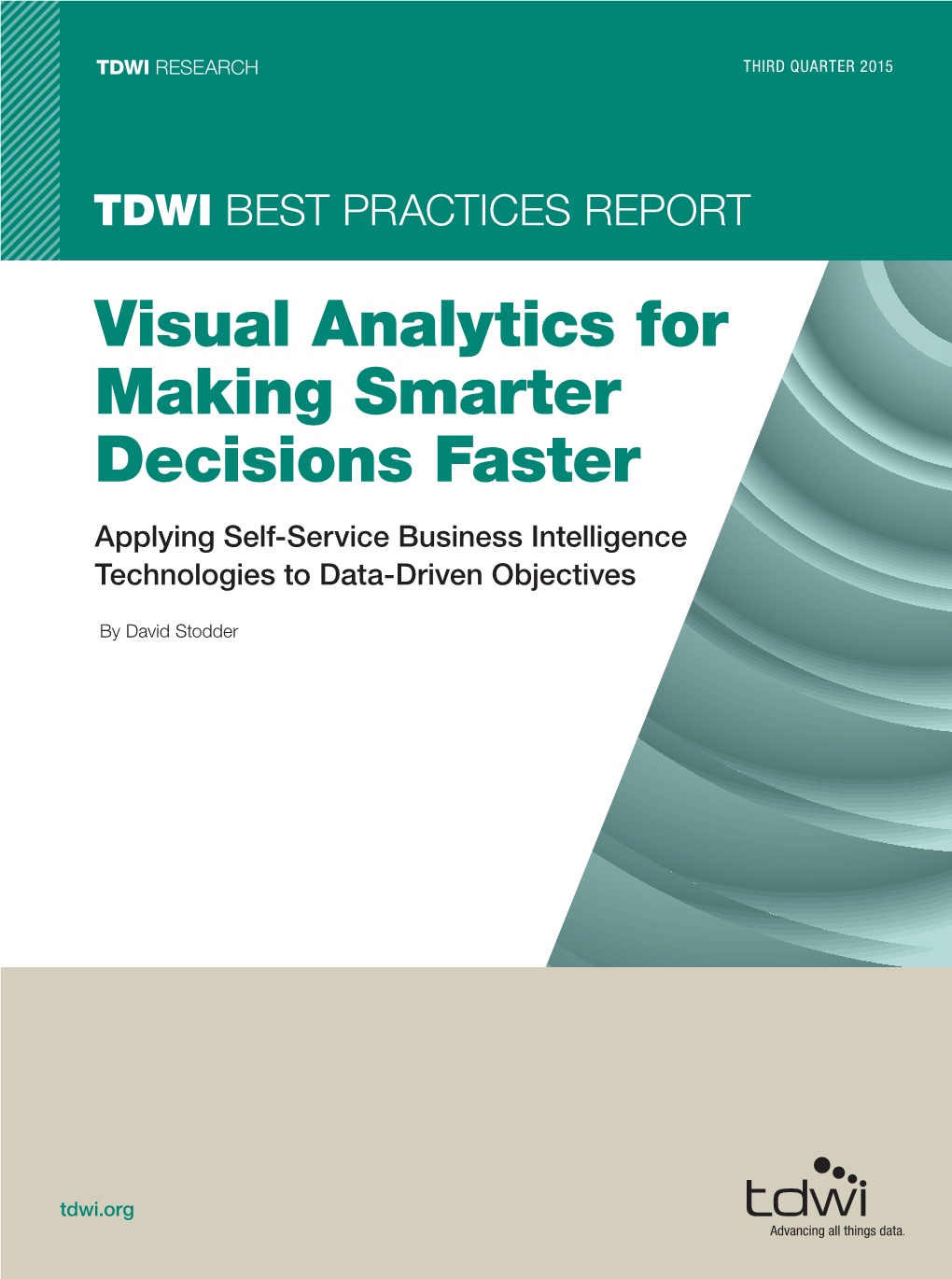Visual Analytics for Making Smarter Decisions Faster Applying Self-Service Business Intelligence Technologies to Data-Driven Objectives