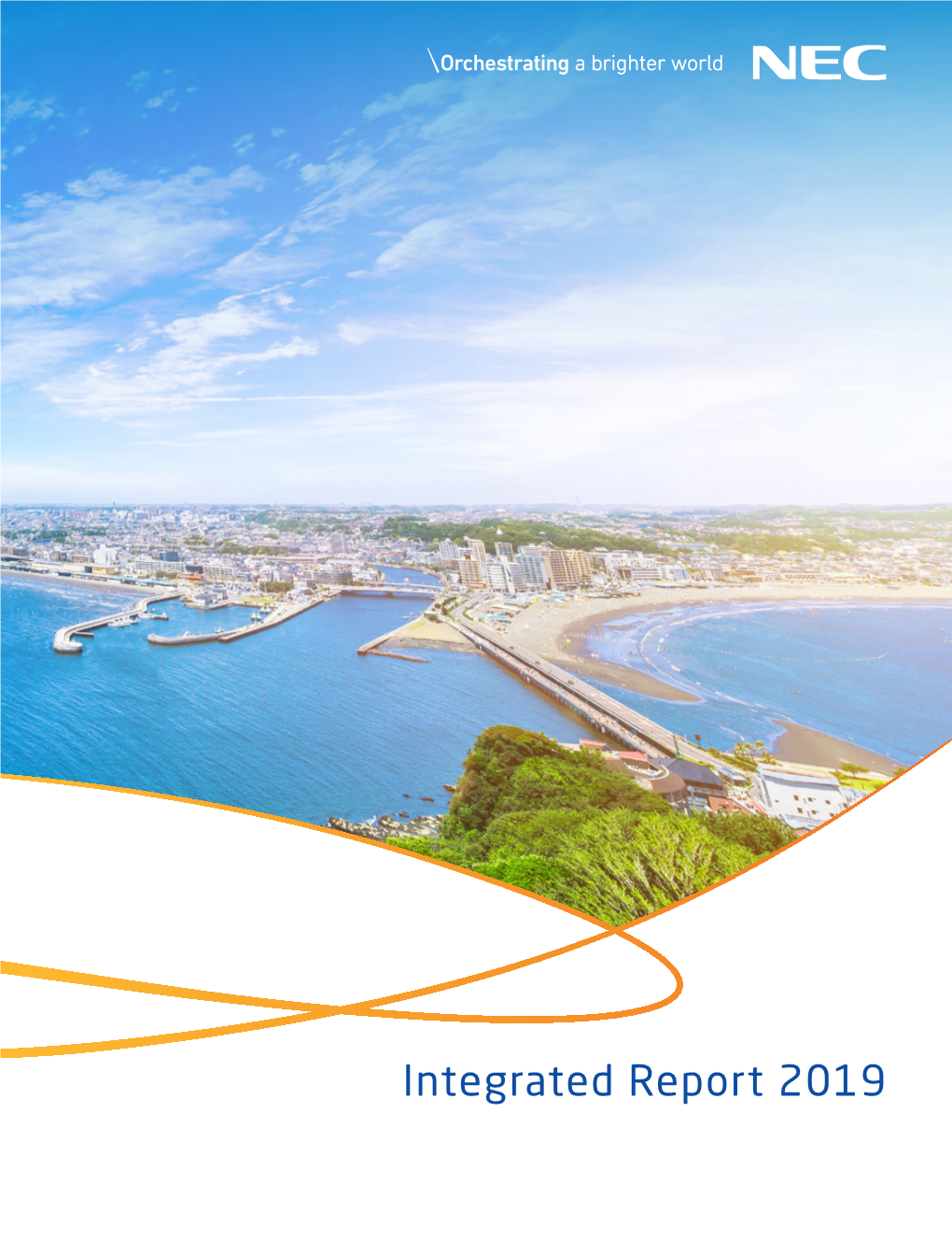 Integrated Report 2019 Contents Editorial Policy NEC Has Published Integrated Annual Reports Containing Both Financial and Non-Financial Information Since 2013