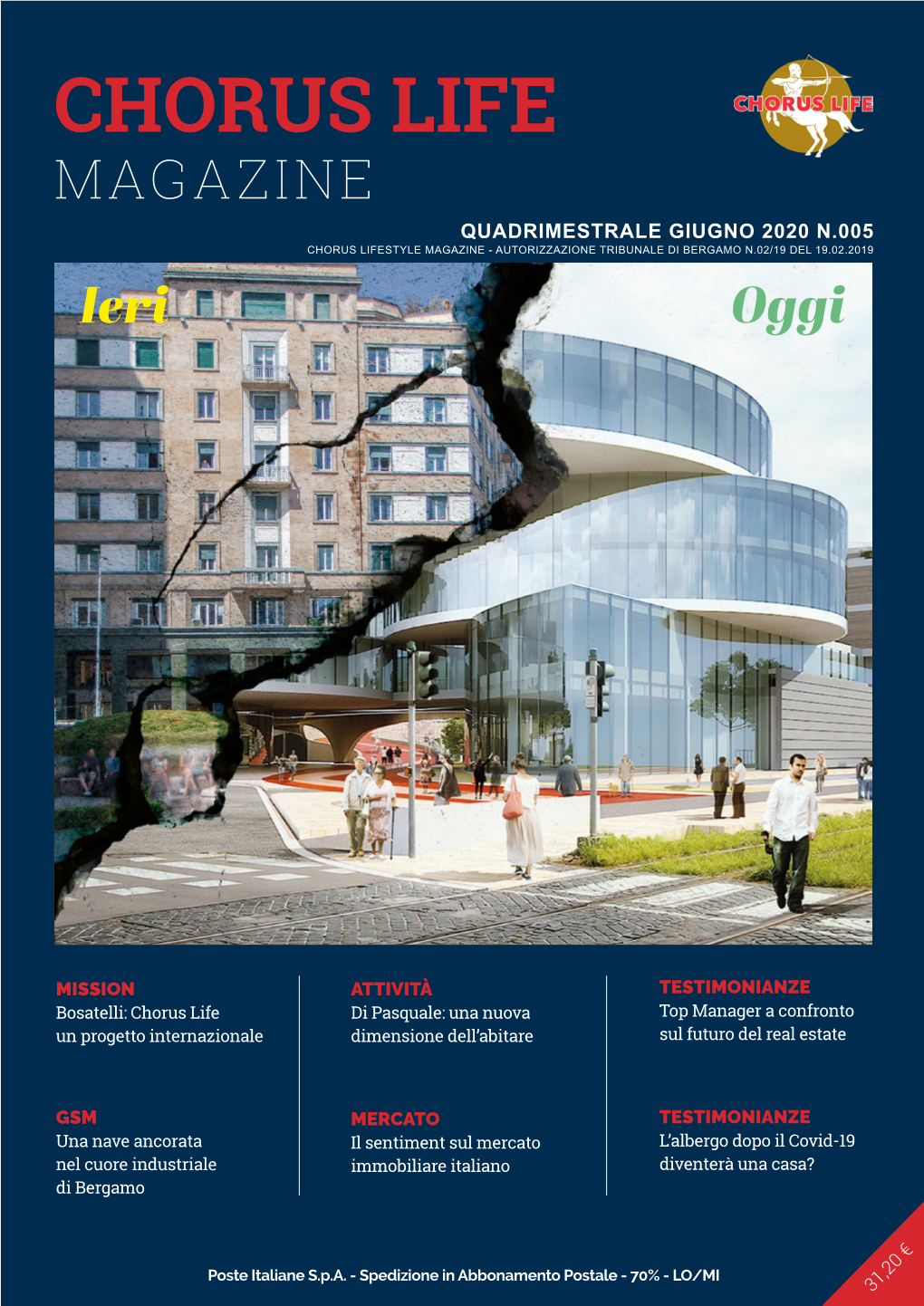 CHORUS LIFE MAGAZINE QUADRIMESTRALE GIUGNO 2020 N.005 CHORUS LIFESTYLE MAGAZINE - AUTORIZZAZIONE TRIBUNALE DI BERGAMO N.02/19 DEL 19.02.2019 Ieri Oggi