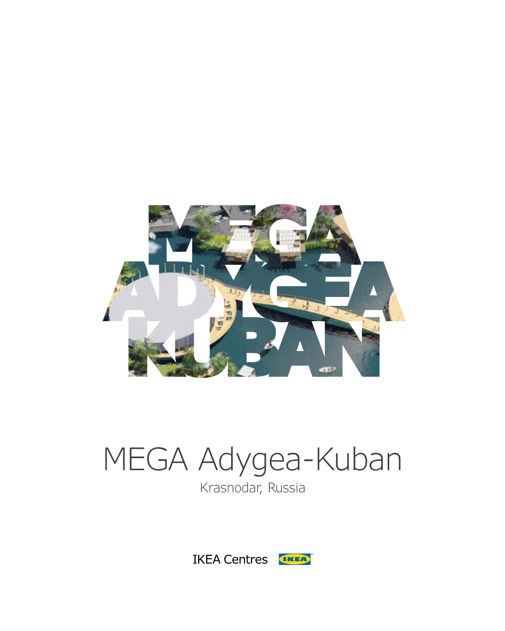 MEGA Adygea-Kuban Krasnodar, Russia Inspired by People 13 MLN 18 MLN VISITORS ANNUALLY VISITORS ANNUALLY AFTER RENOVATION