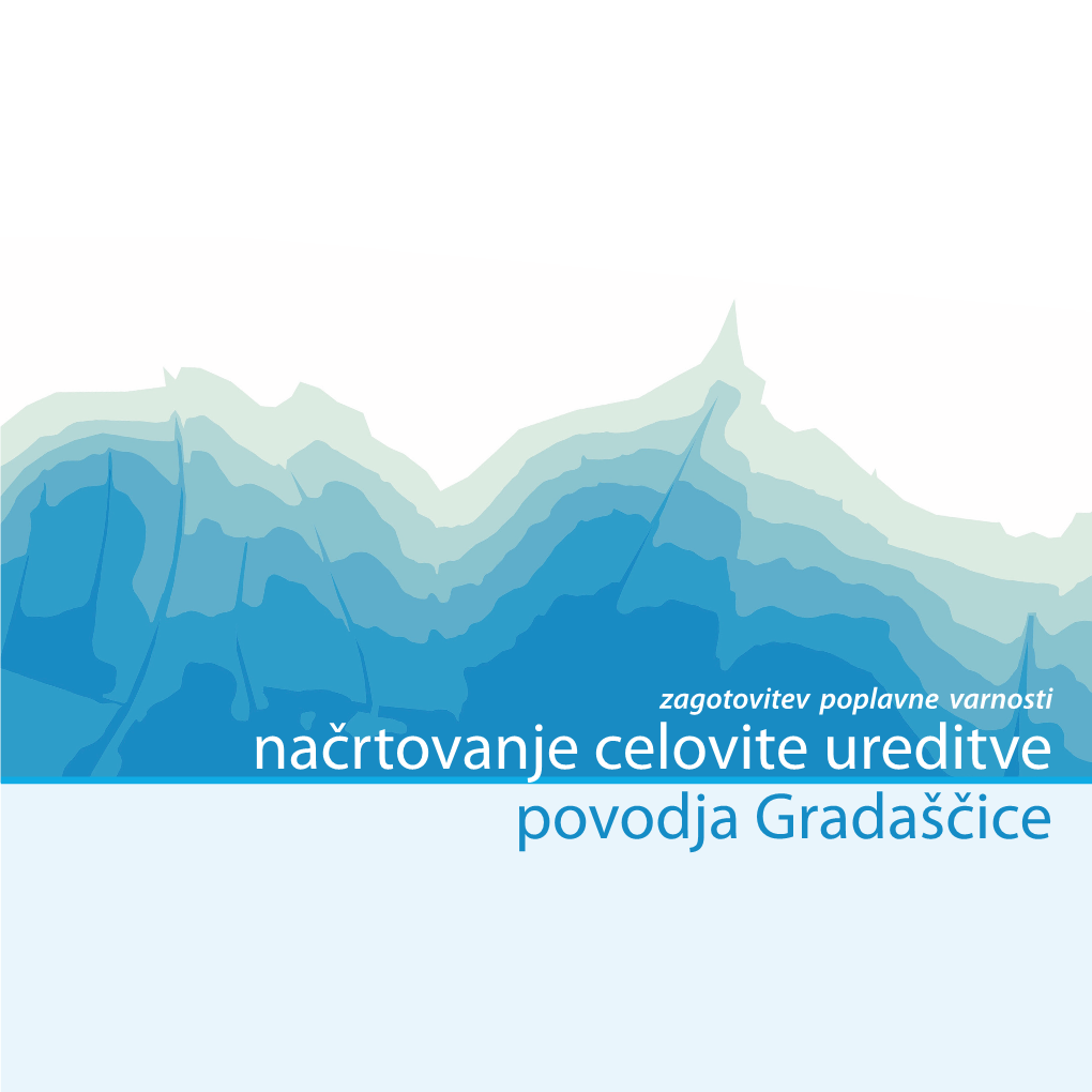 Načrtovanje Celovite Ureditve Povodja Gradaščice Poplav Ne Moremo Preprečiti, Smo Pa Nanje Lahko Pripravljeni