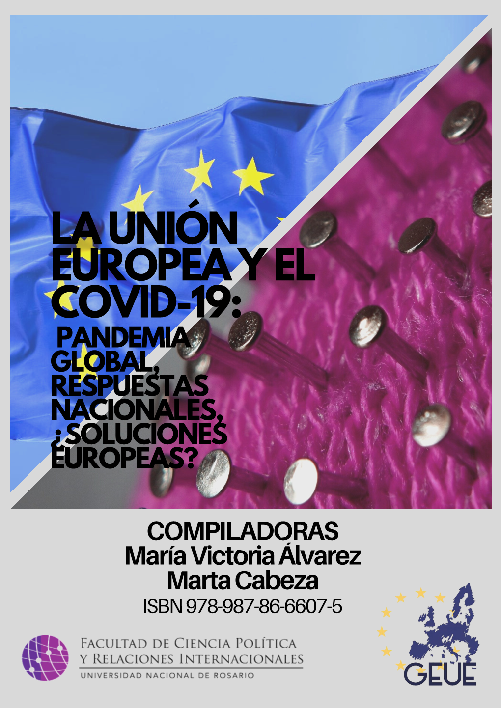 La Unión Europea Y El Covid-19: Pandemia Global, Respuestas Nacionales, ¿Soluciones Europeas?