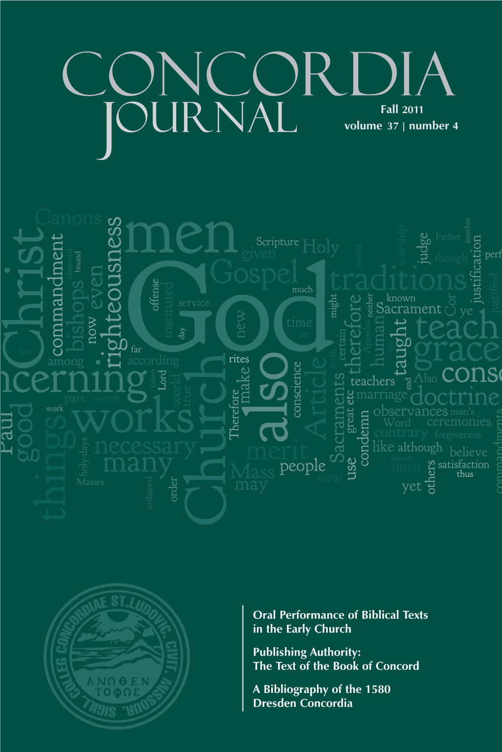 Concordia Journal Fall 2011 Volume 37 | Number 4 Concordia Seminary Concordia Seminary Place 801 MO 63105 St