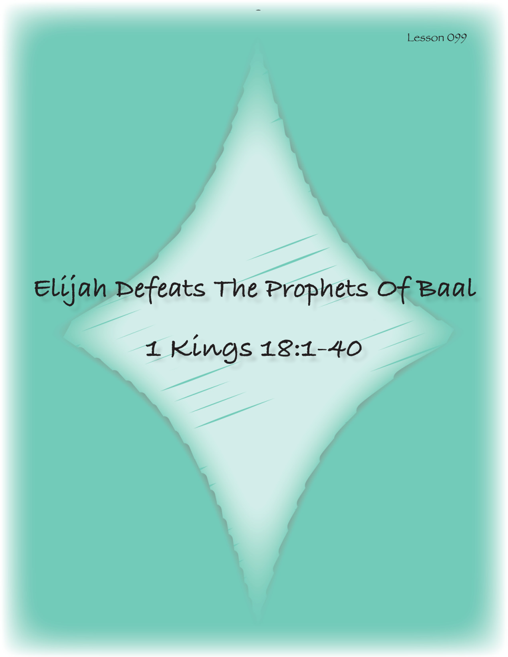 1 Kings 18:1-40 MEMORY VERSE 1 KINGS 18:39 “Now When All the People Saw It, They Fell on Their Faces; and They Said, ‘The LORD, He Is God! the LORD, He Is God!’”