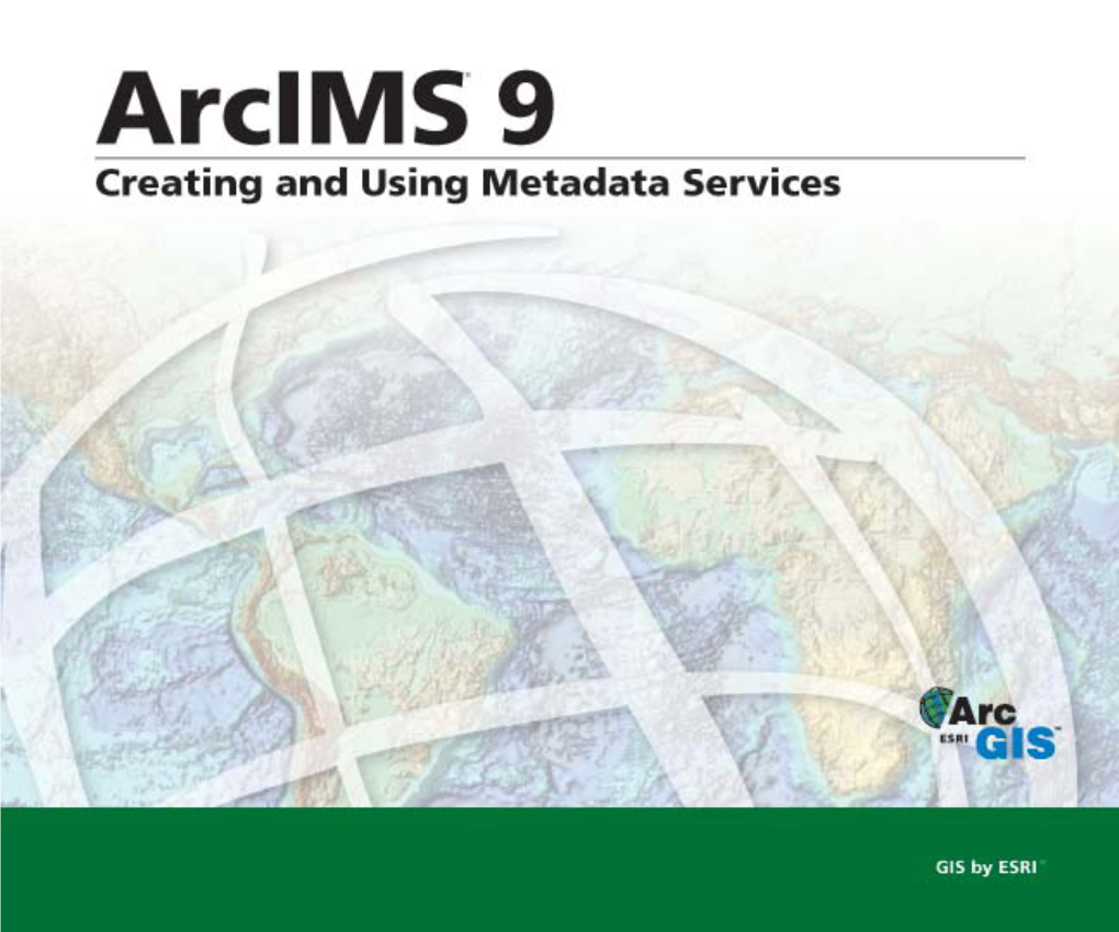 CREATING and USING METADATA SERVICES Increasing the Arcims Time-Out for Arcsde 110 Getting the Best Performance from the Database 110