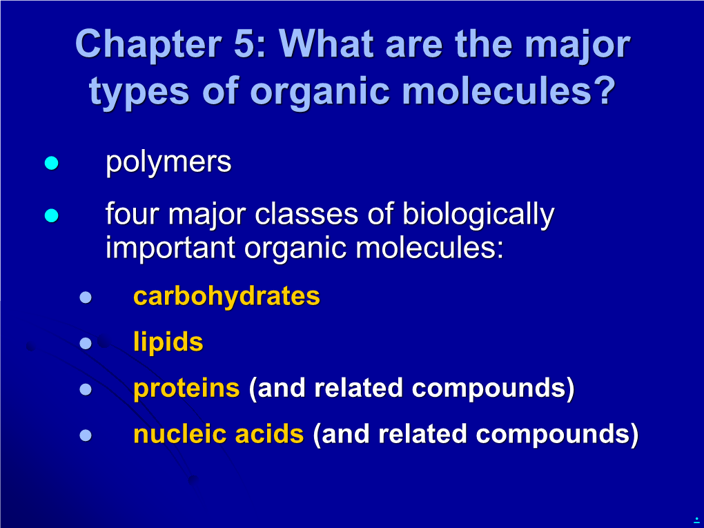 Chapter 5: What Are the Major Types of Organic Molecules?