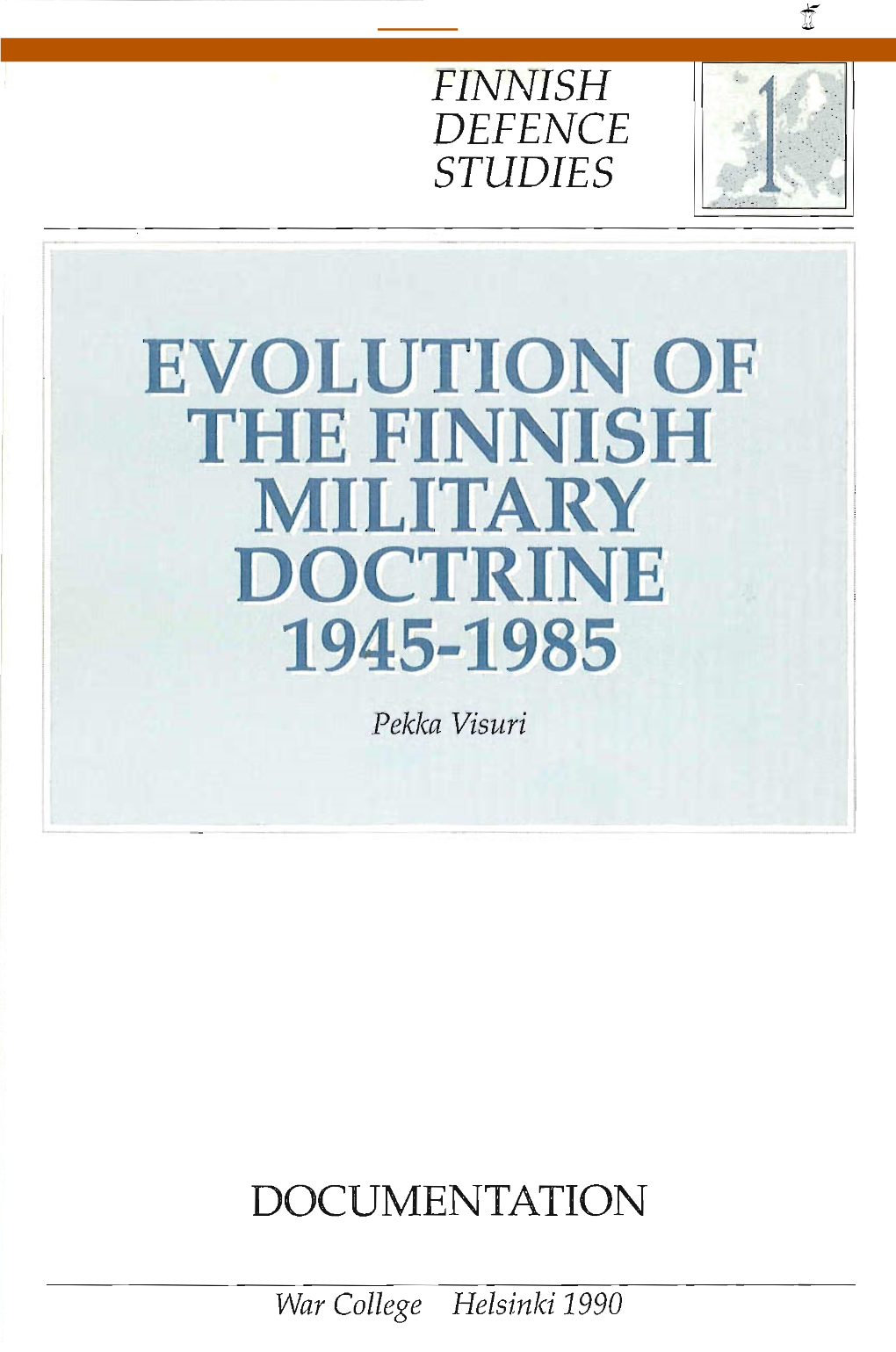 EVOLUTION of the FINNISH MILITARY DOCTRINE 1945-1985 Pekka Visuri