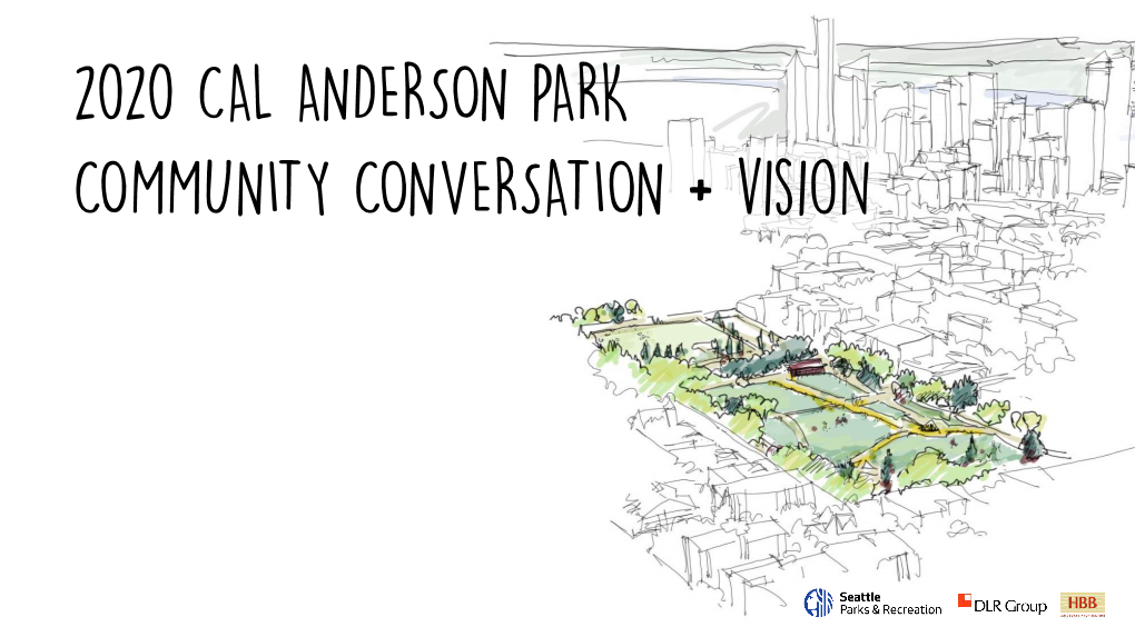 2020 CAL ANDERSON PARK COMMUNITY CONVERSATION + Vision Agenda 1