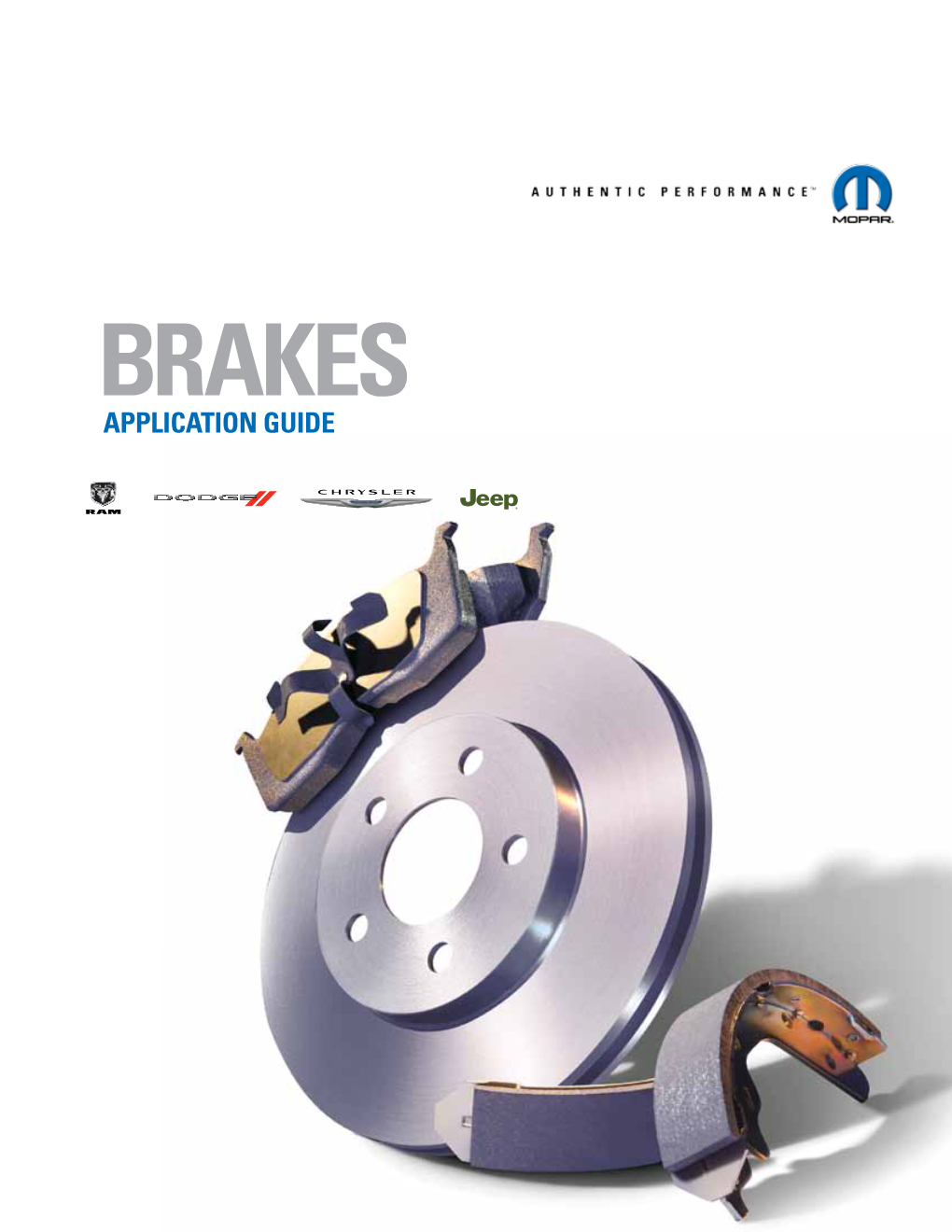 Brakes Application Guide Mopar® Brake Products – Quality Like No Other