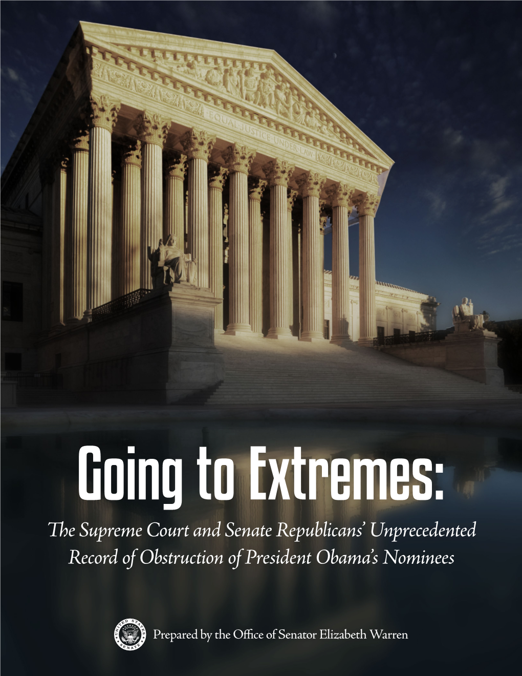 Going to Extremes: the Supreme Court and Senate Republicans’ Unprecedented Record of Obstruction of President Obama’S Nominees