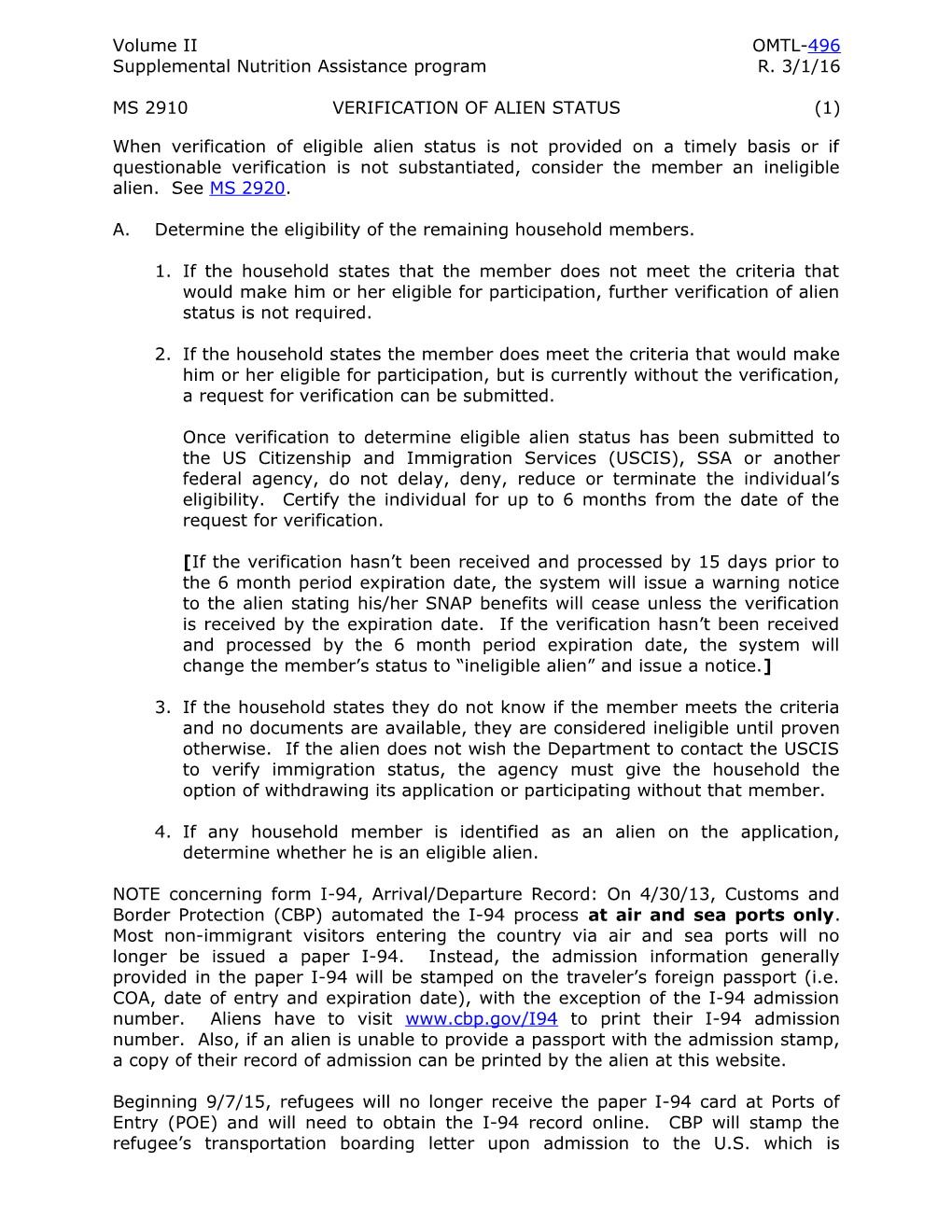 A. Determine the Eligibility of the Remaining Household Members