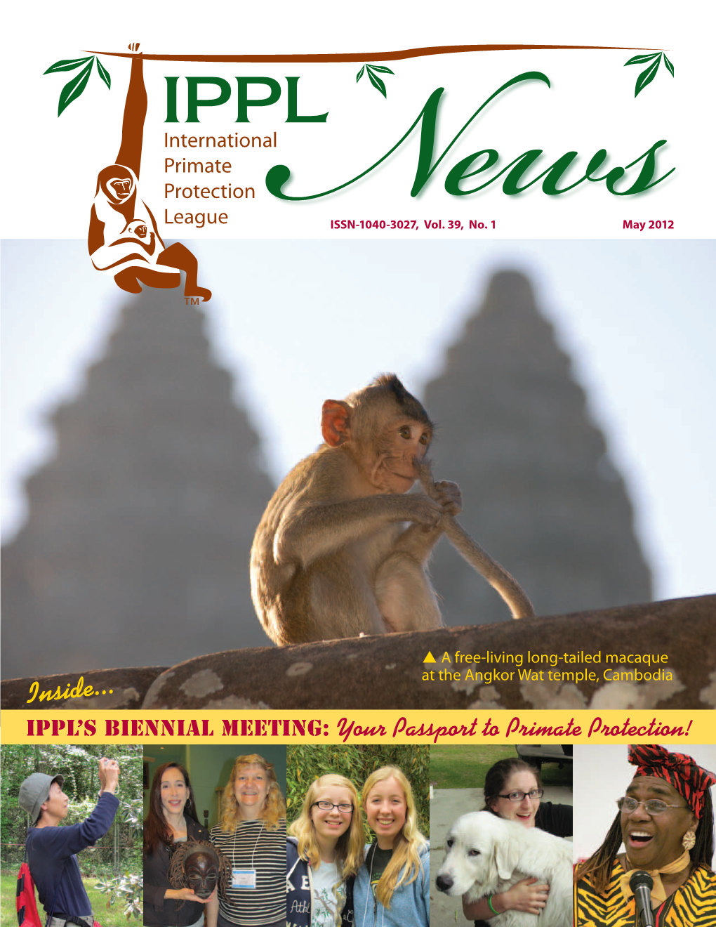 Inside... IPPL’S Biennial Meeting: Your Passport to Primate Protection! a Letter from IPPL’S Executive Director Shirley Mcgreal