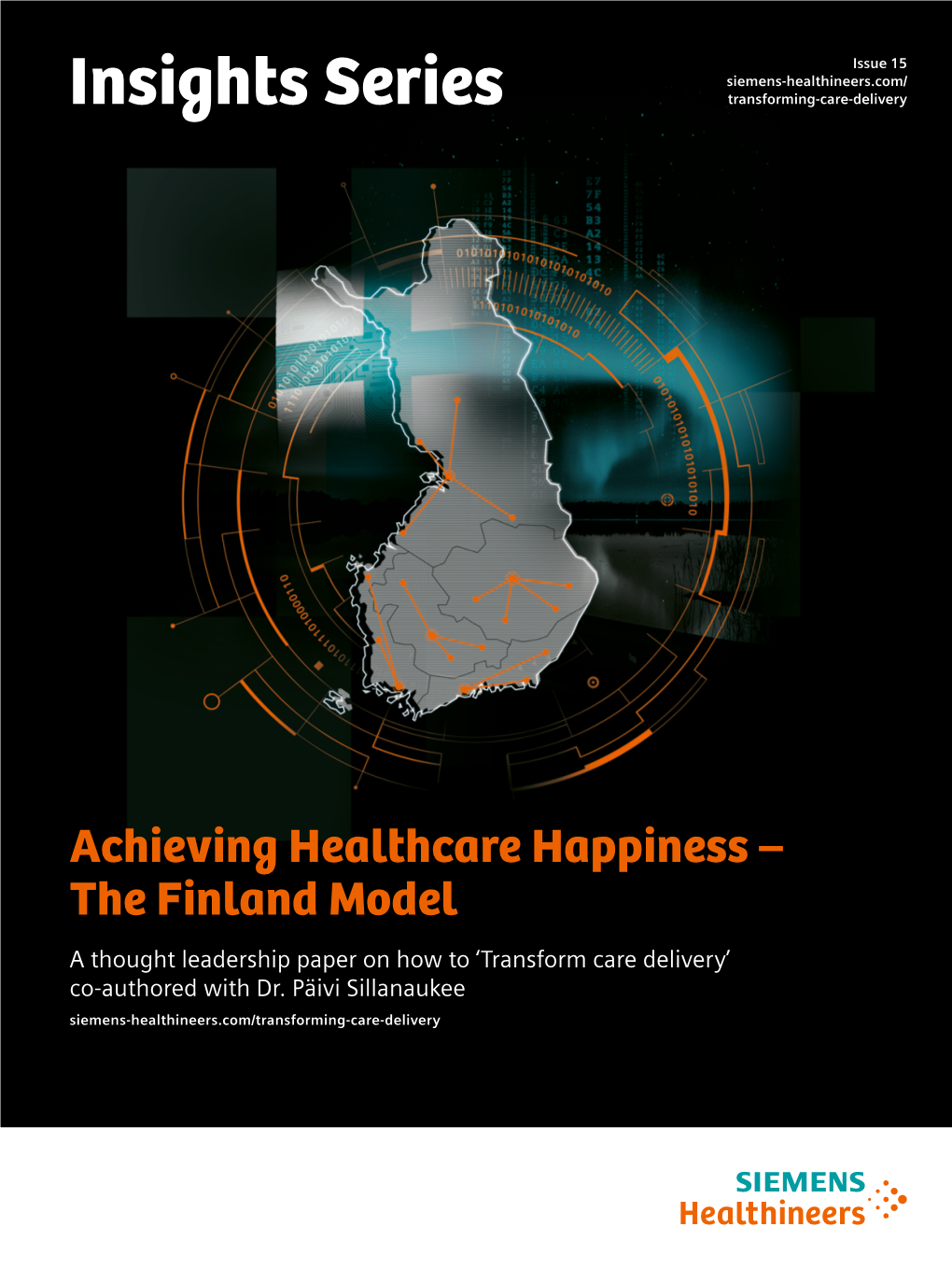 Achieving Healthcare Happiness – the Finland Model a Thought Leadership Paper on How to ‘Transform Care Delivery’ Co-Authored with Dr