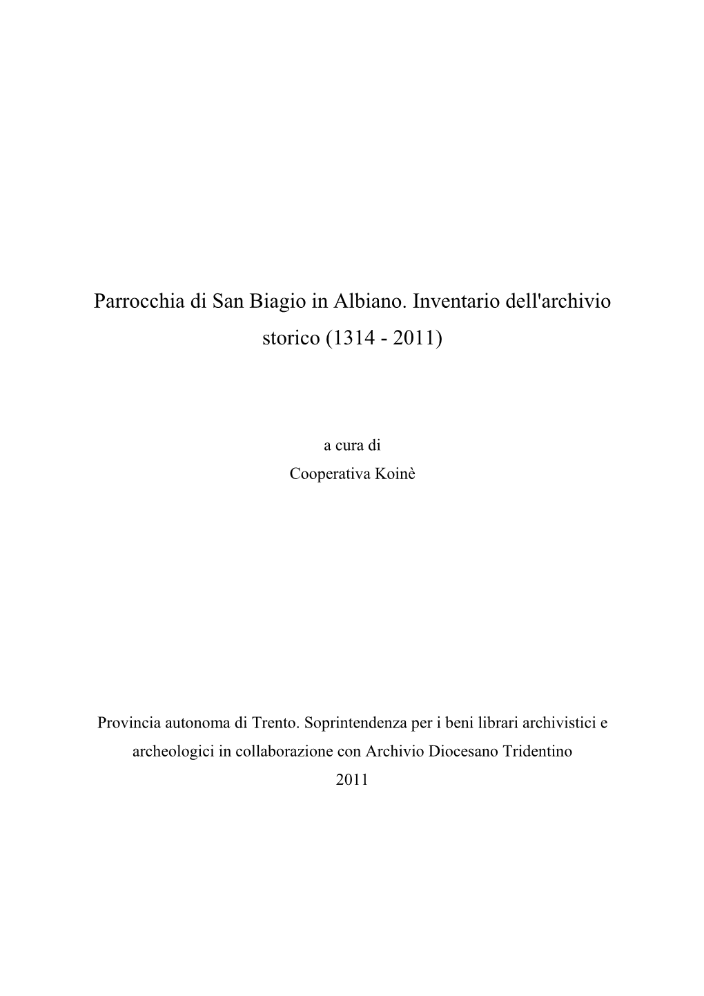 Parrocchia Di San Biagio in Albiano. Inventario Dell'archivio Storico (1314 - 2011)