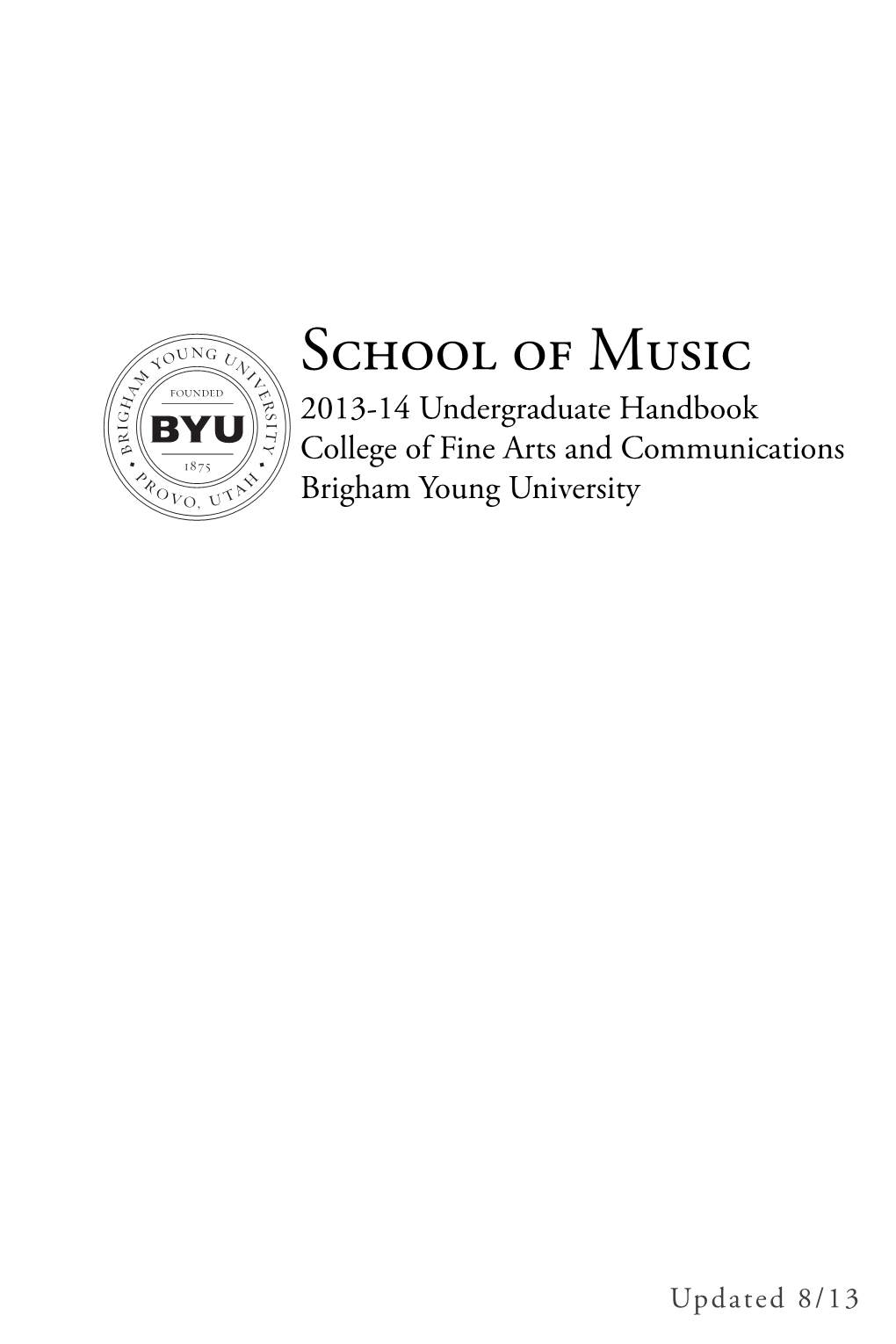 School of Music 2013-14 Undergraduate Handbook College of Fine Arts and Communications Brigham Young University