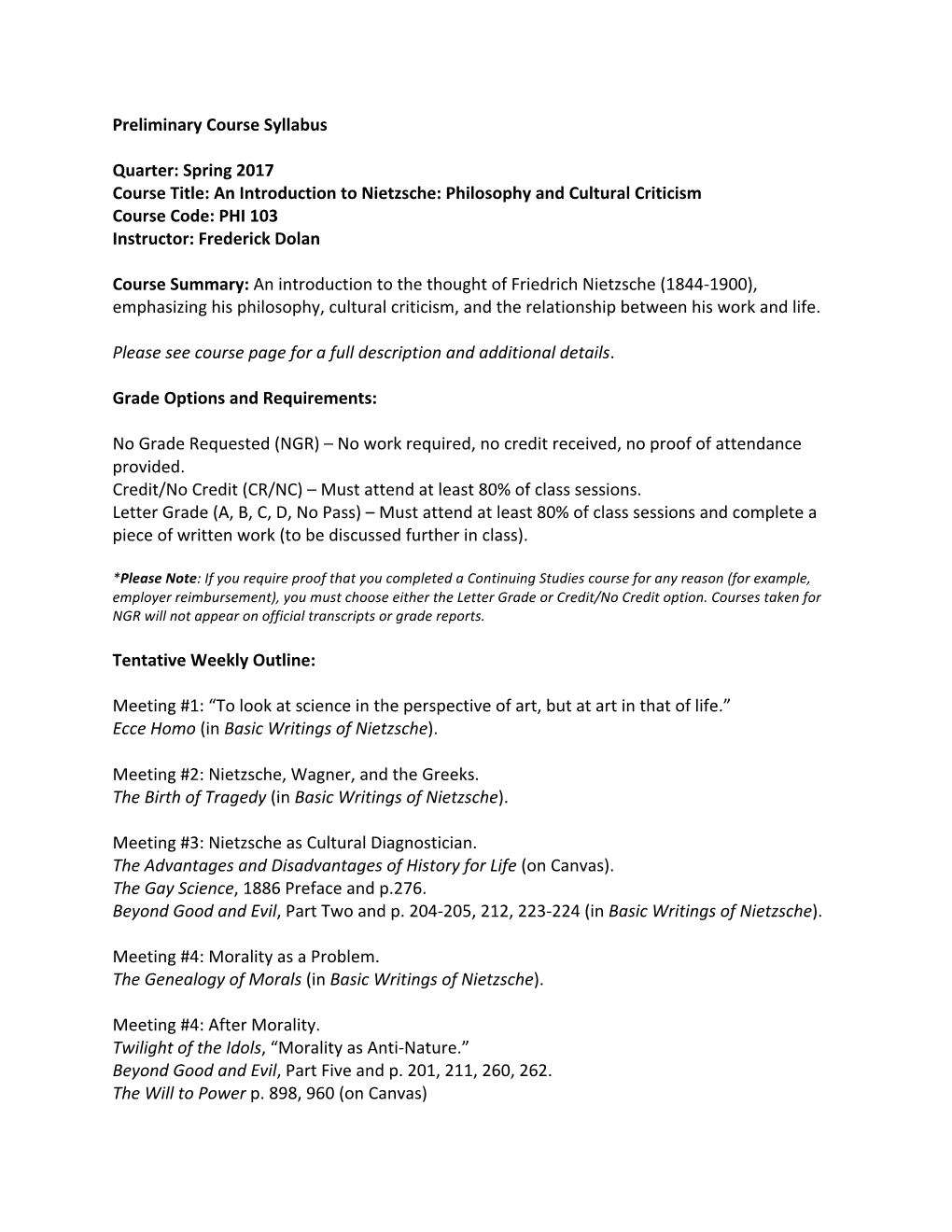 Spring 2017 Course Title: an Introduction to Nietzsche: Philosophy and Cultural Criticism Course Code: PHI 103 Instructor: Frederick Dolan