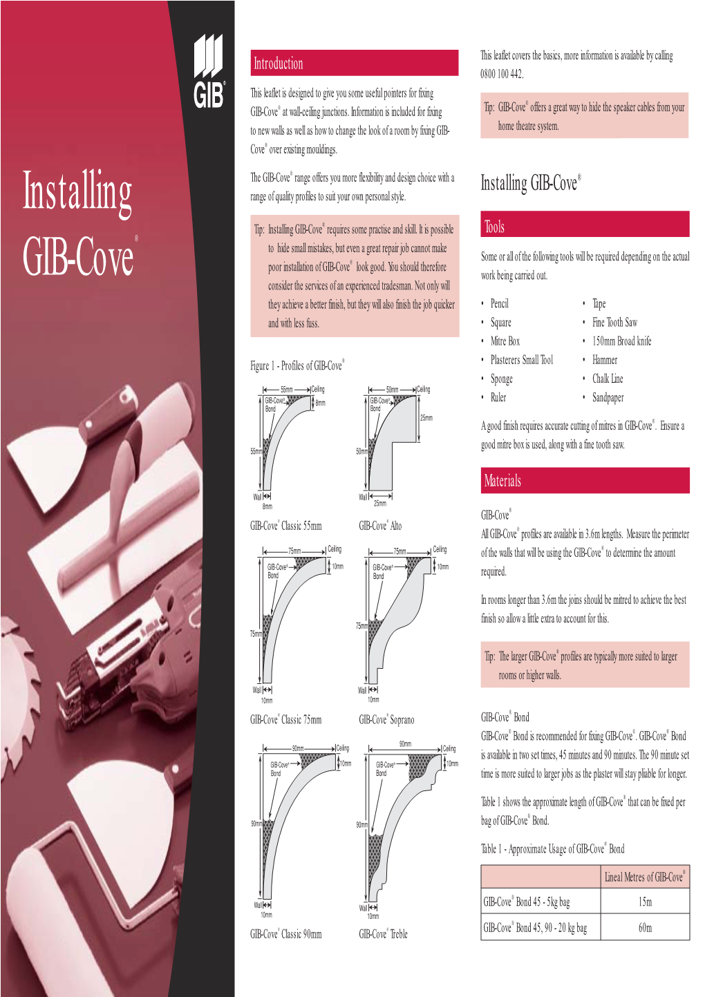 Installing GIB-Cove® Installing Range of Quality Profiles to Suit Your Own Personal Style