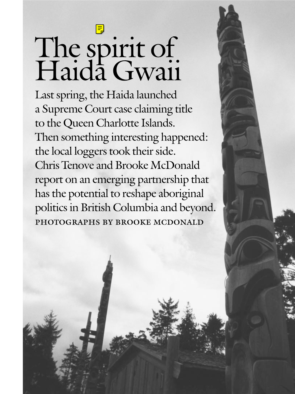 The Spirit of Haida Gwaii Last Spring, the Haida Launched a Supreme Court Case Claiming Title to the Queen Charlotte Islands