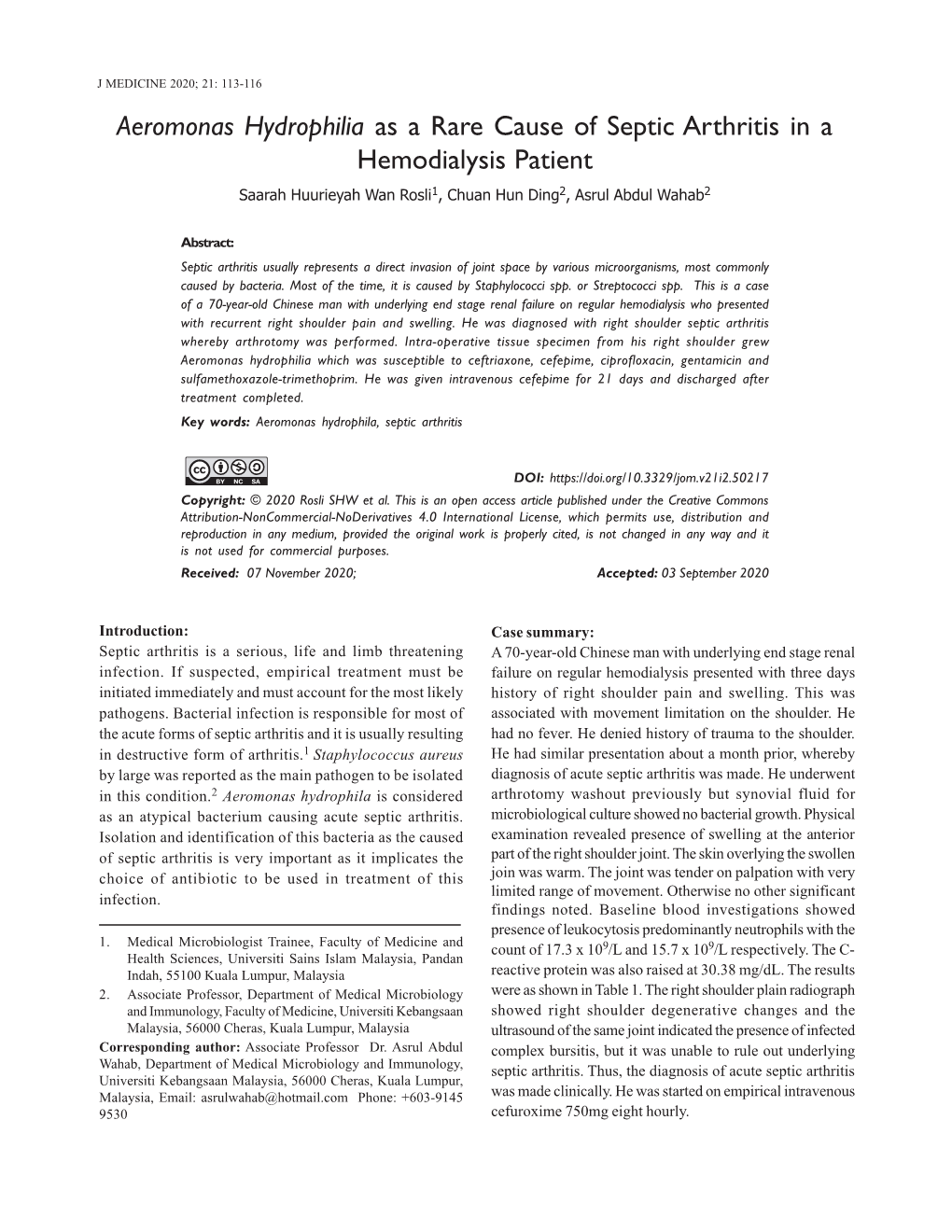 Aeromonas Hydrophilia As a Rare Cause of Septic Arthritis in a Hemodialysis Patient Saarah Huurieyah Wan Rosli1, Chuan Hun Ding2, Asrul Abdul Wahab2