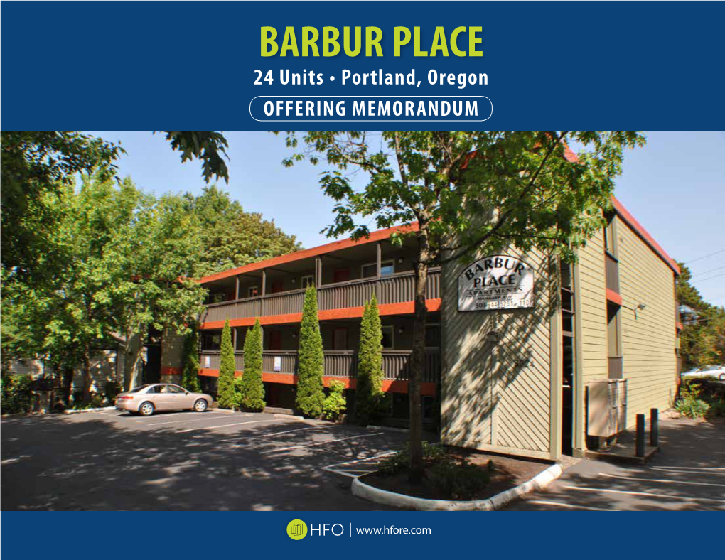 BARBUR PLACE 24 Units • Portland, Oregon OFFERING MEMORANDUM INVESTMENT SUMMARY