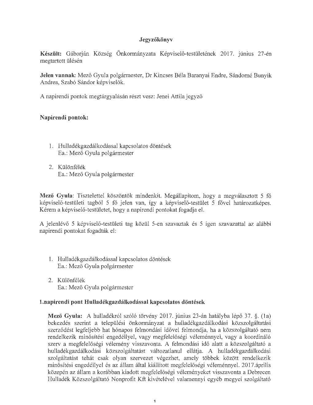 Készült: Gáborján Község Önkormányzata Képviselő-Testületének 2017. Június 27-Én Megtartott Ülésén Jelen Vannak