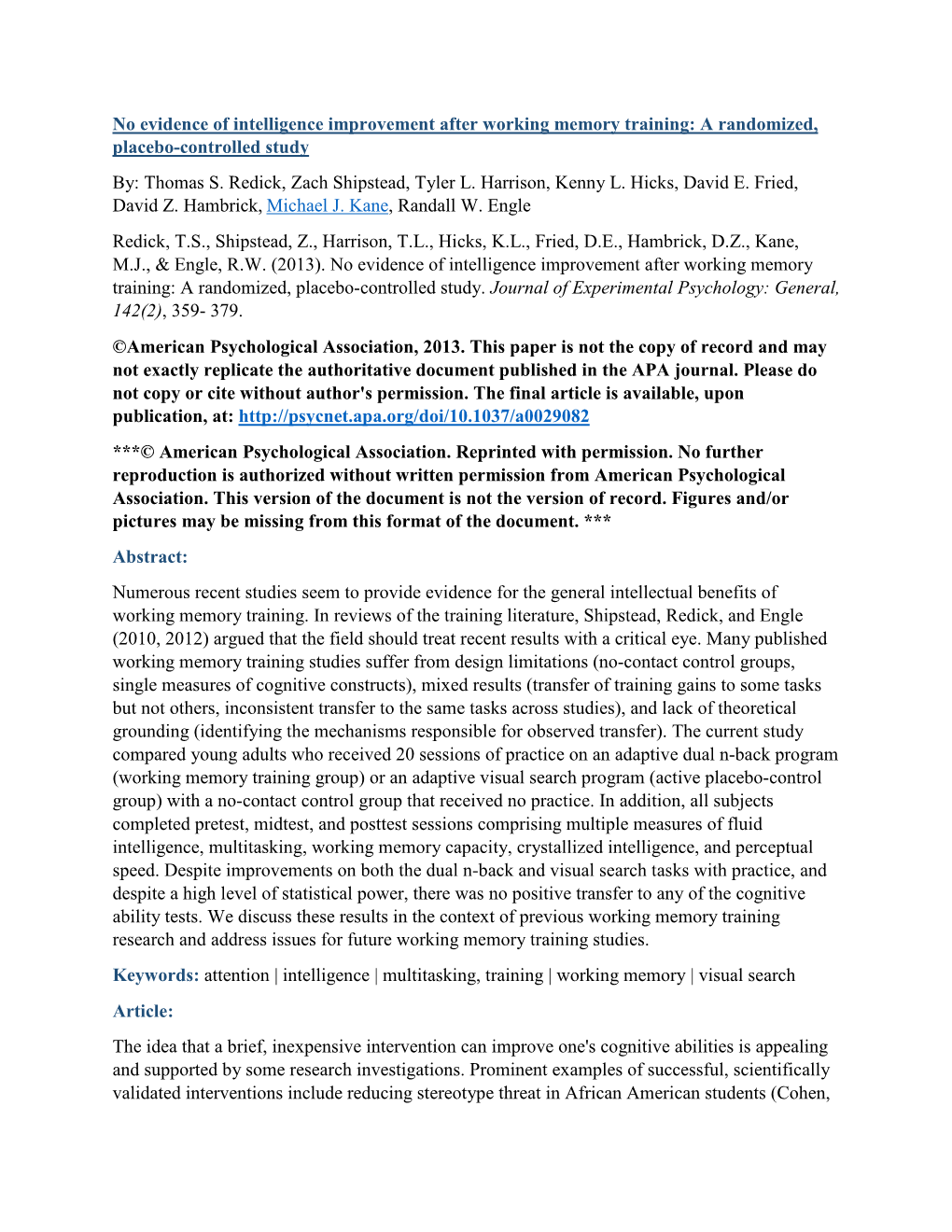 No Evidence of Intelligence Improvement After Working Memory Training: a Randomized, Placebo-Controlled Study By: Thomas S. Redick, Zach Shipstead, Tyler L