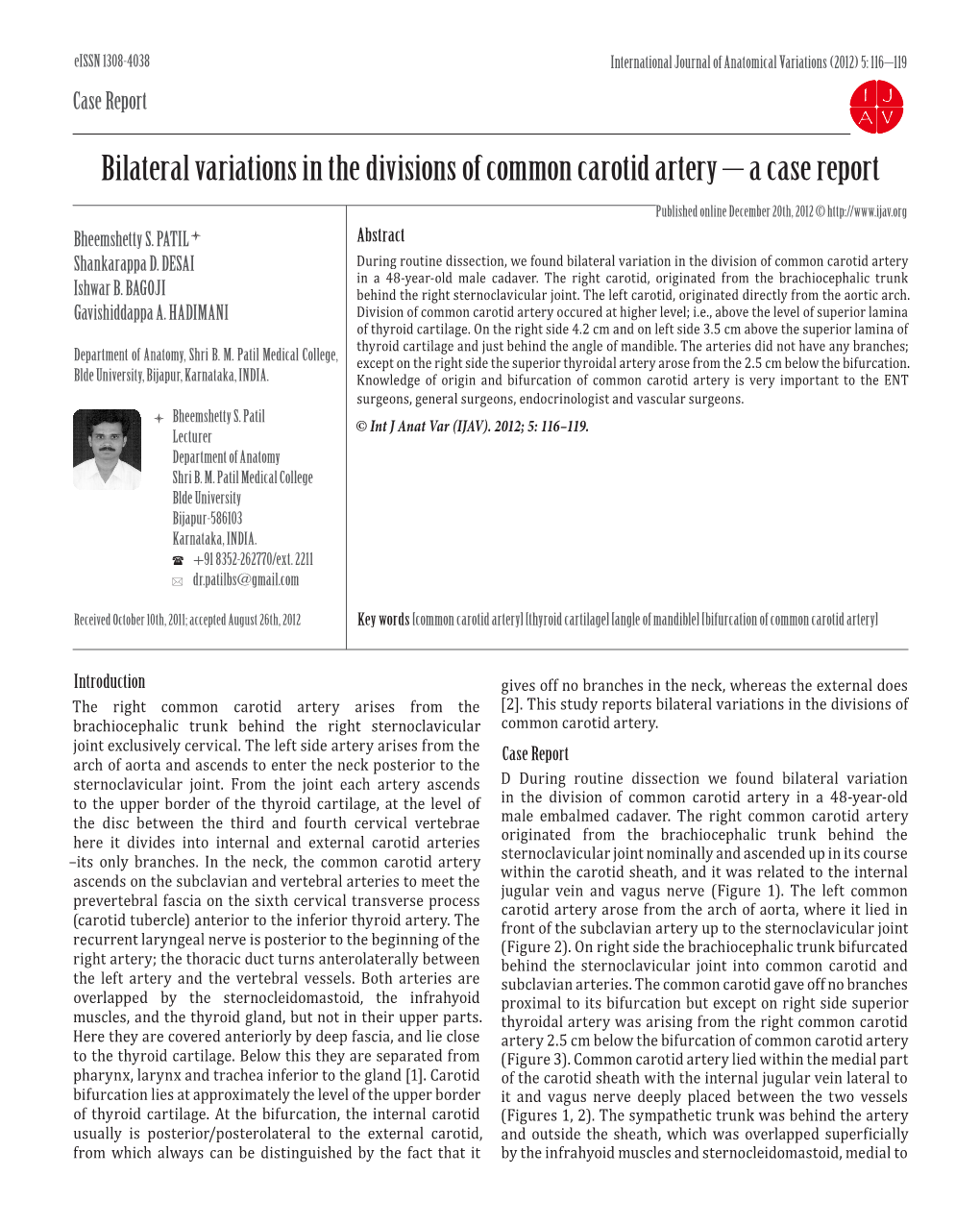 Bilateral Variations in the Divisions of Common Carotid Artery – a Case Report