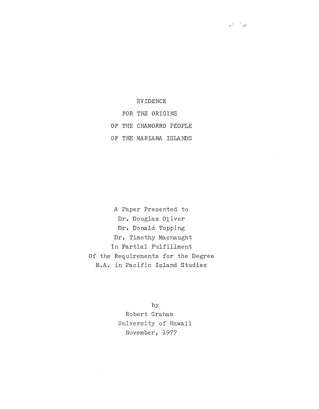 EVIDENCE for the ORIGINS of the CHAMORRO PEOPLE of the MARIANA ISLANDS a Paper Presented to Dr. Douglas Oliver Dr. Donald Toppin