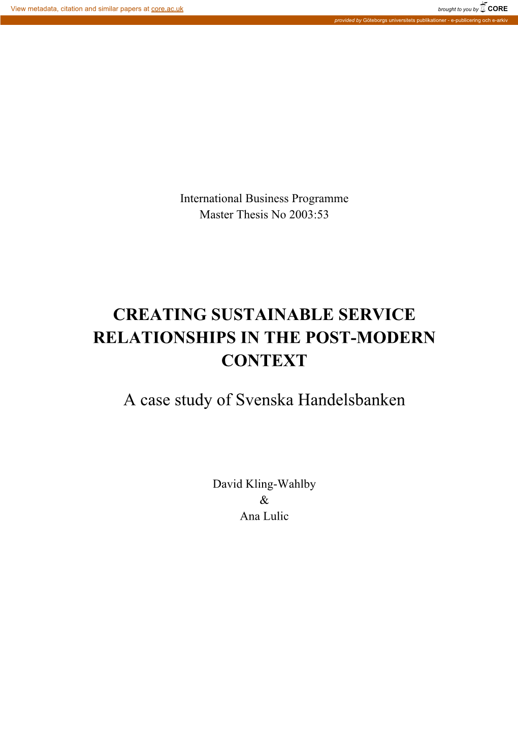 CREATING SUSTAINABLE SERVICE RELATIONSHIPS in the POST-MODERN CONTEXT a Case Study of Svenska Handelsbanken