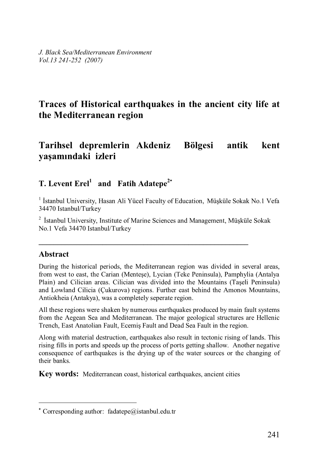 Historical Earthquakes Affecting Urban Life Along the Mediterranean Coast of Turkey, International Earthquake Symposium 22-24 October, 2007, P.31, Kocaeli