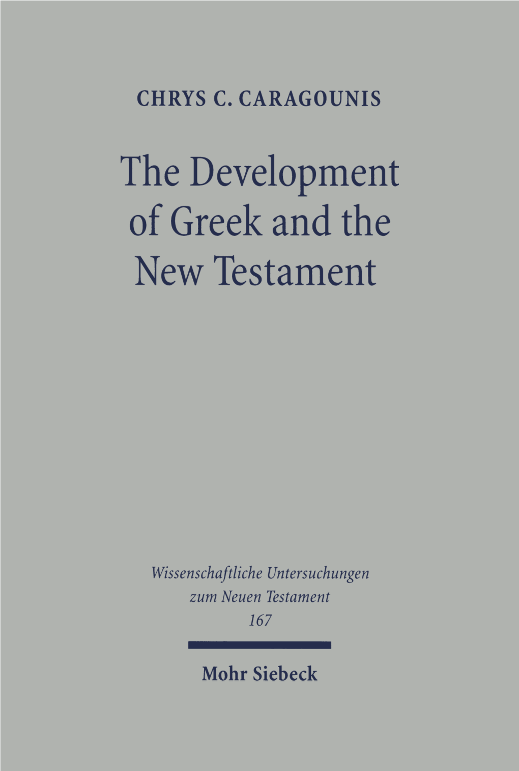 The Development of Greek and the New Testament. Morphology, Syntax, Phonology, and Textual Transmission