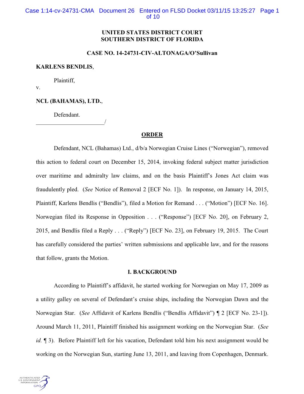 UNITED STATES DISTRICT COURT SOUTHERN DISTRICT of FLORIDA CASE NO. 14-24731-CIV-ALTONAGA/O'sullivan KARLENS BENDLIS, Plaintiff