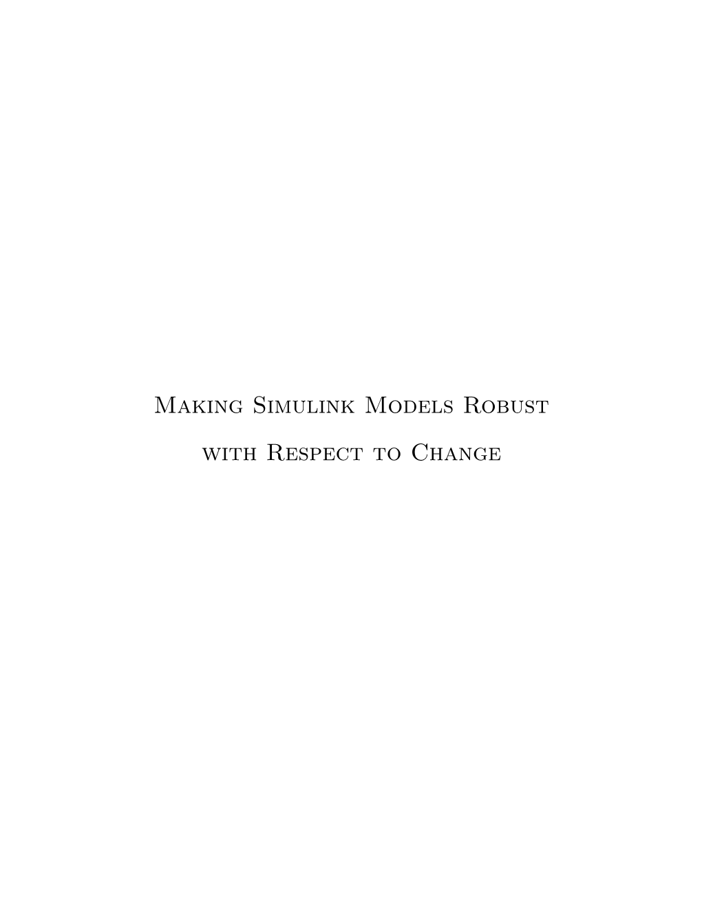 Making Simulink Models Robust with Respect to Change Making Simulink Models Robust with Respect to Change