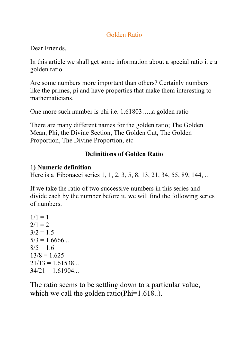 The Ratio Seems to Be Settling Down to a Particular Value, Which We Call the Golden Ratio(Phi=1.618..)