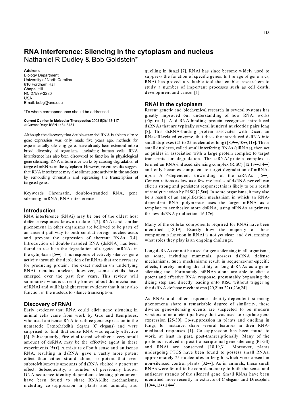 RNA Interference: Silencing in the Cytoplasm and Nucleus Nathaniel R Dudley & Bob Goldstein*