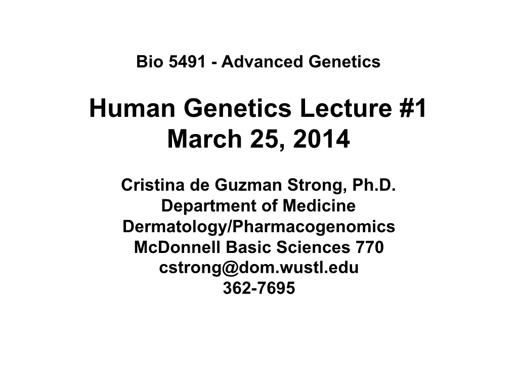 Human Genetics Lecture #1 March 25, 2014