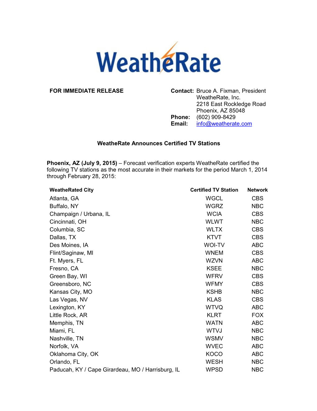 FOR IMMEDIATE RELEASE Contact: Bruce A. Fixman, President Weatherate, Inc