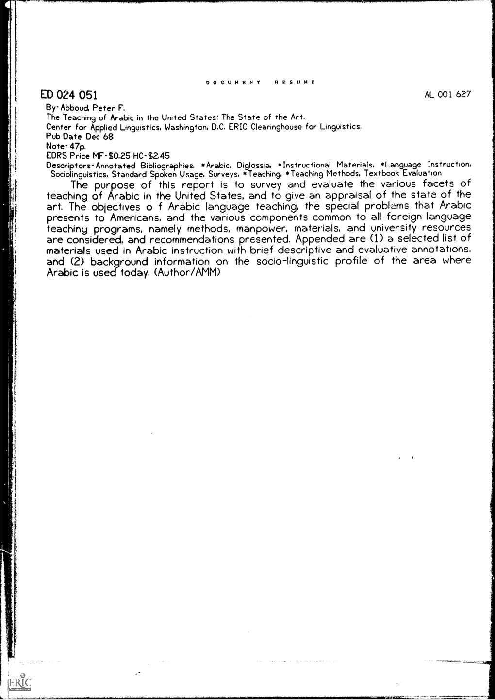 The Purpose of This Report Is to Survey and Evaluate the Various Facets of the Teaching of Arabic in the United States and Give an Appraisal of the State of the Art