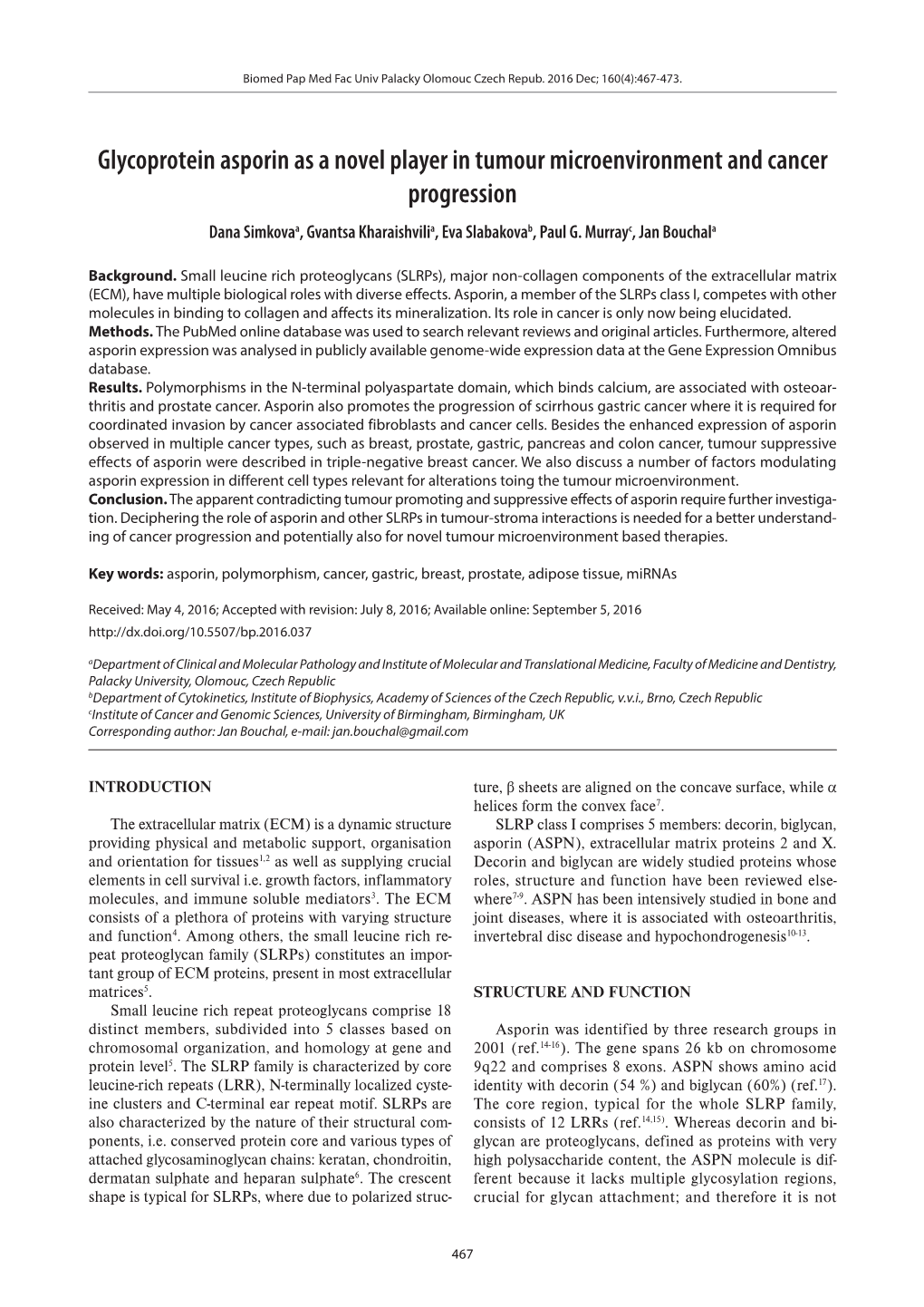 Glycoprotein Asporin As a Novel Player in Tumour Microenvironment and Cancer Progression Dana Simkovaa, Gvantsa Kharaishvilia, Eva Slabakovab, Paul G