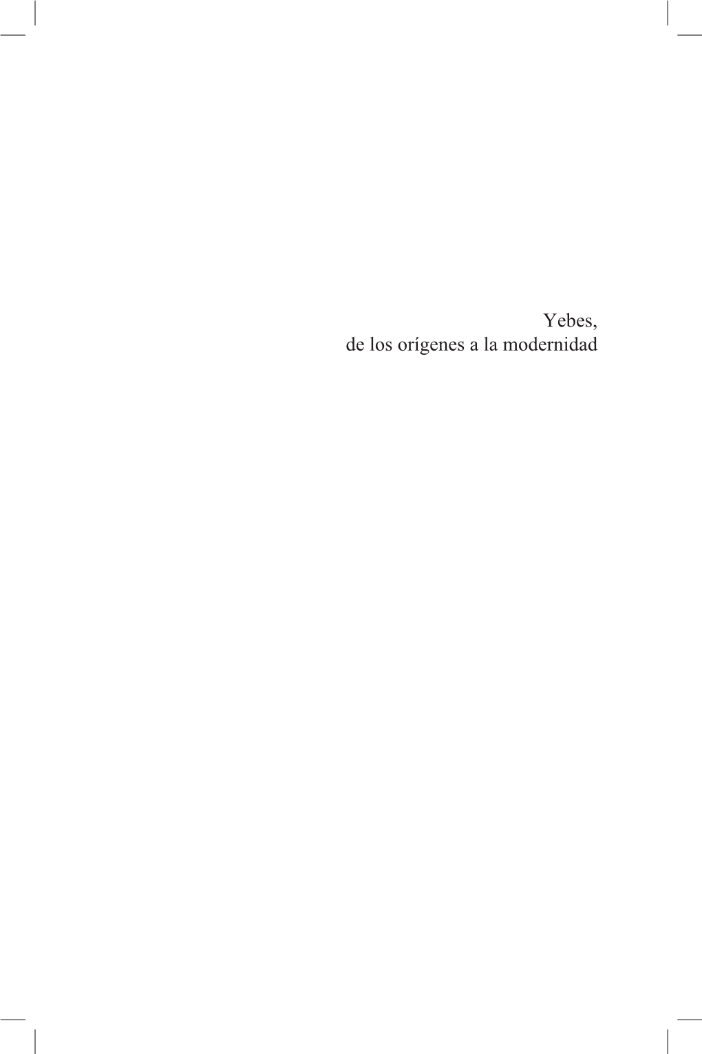 Yebes, De Los Orígenes a La Modernidad Tierra De Guadalajara 85 Guías Aurelio García López