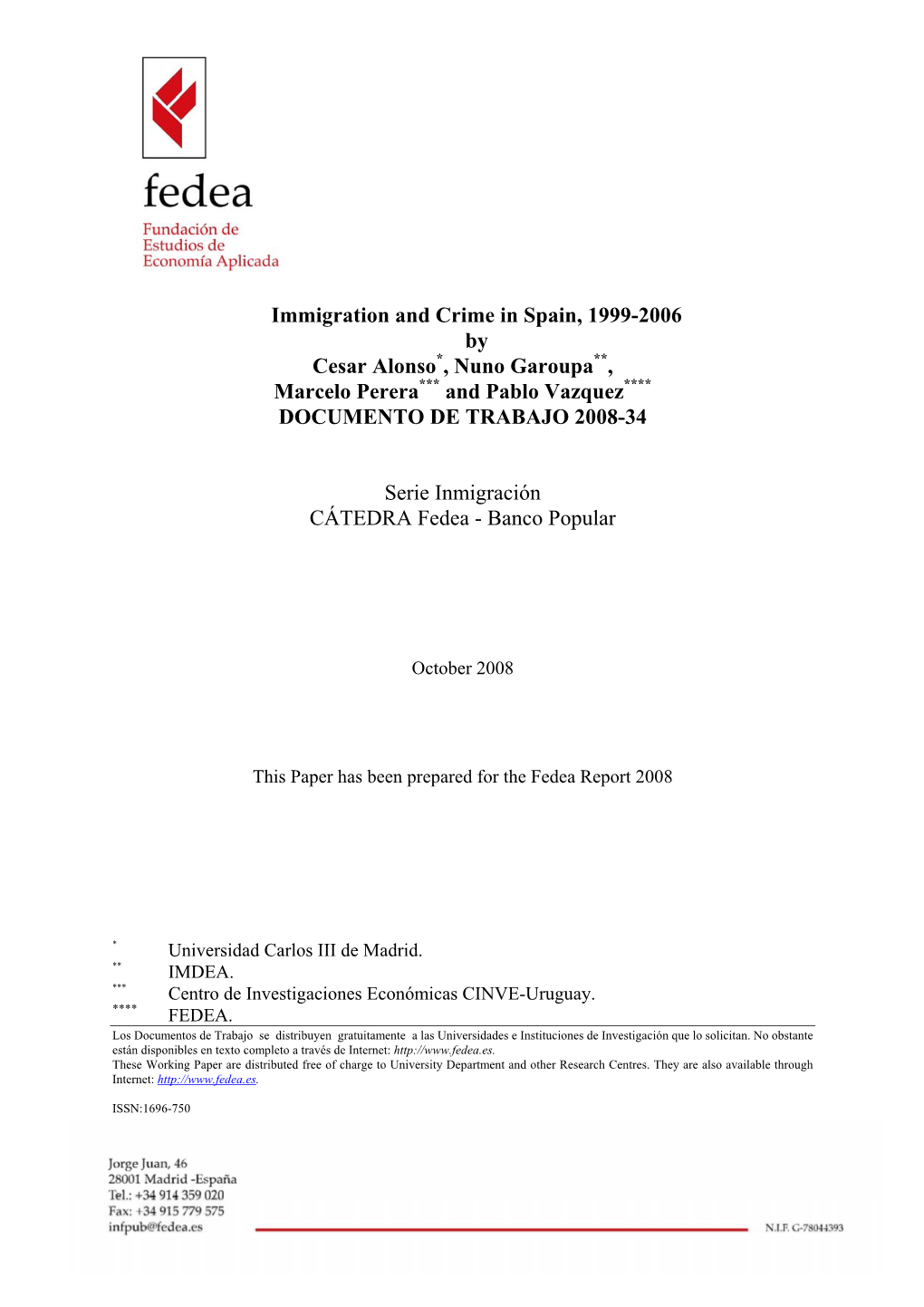 Immigration and Crime in Spain, 1999-2006 by Cesar Alonso*, Nuno Garoupa**, Marcelo Perera*** and Pablo Vazquez**** DOCUMENTO DE TRABAJO 2008-34