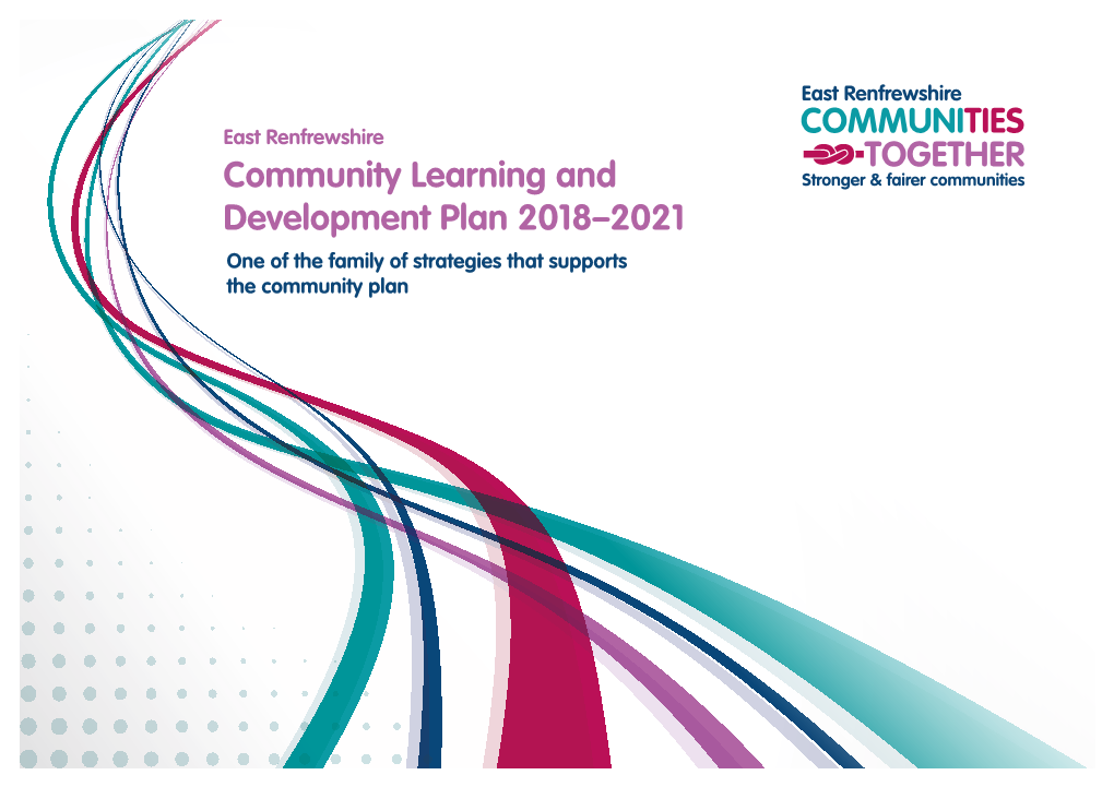 Community Learning and Development Plan 2018–2021 One of the Family of Strategies That Supports the Community Plan 2 3