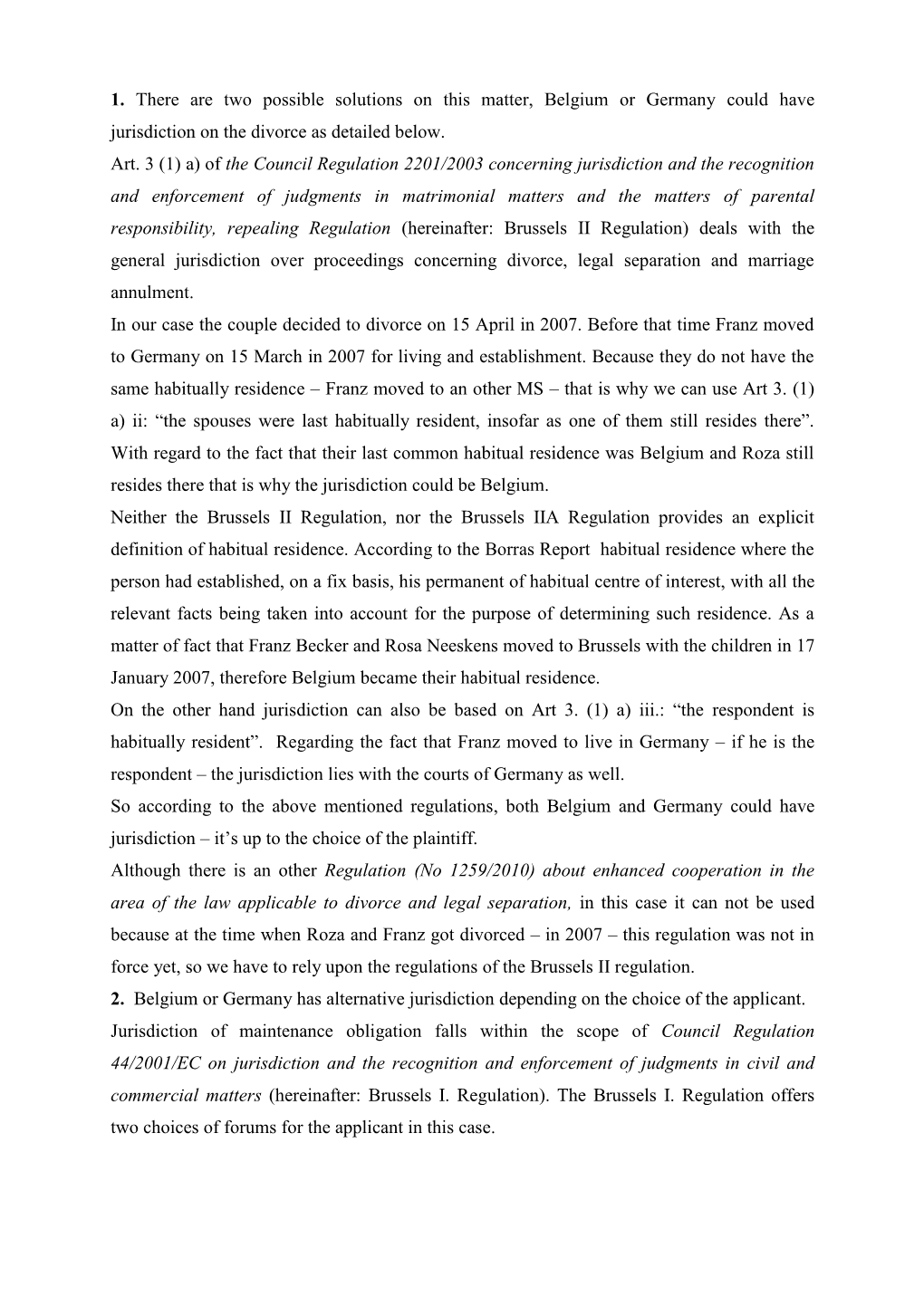 1. There Are Two Possible Solutions on This Matter, Belgium Or Germany Could Have Jurisdiction on the Divorce As Detailed Below