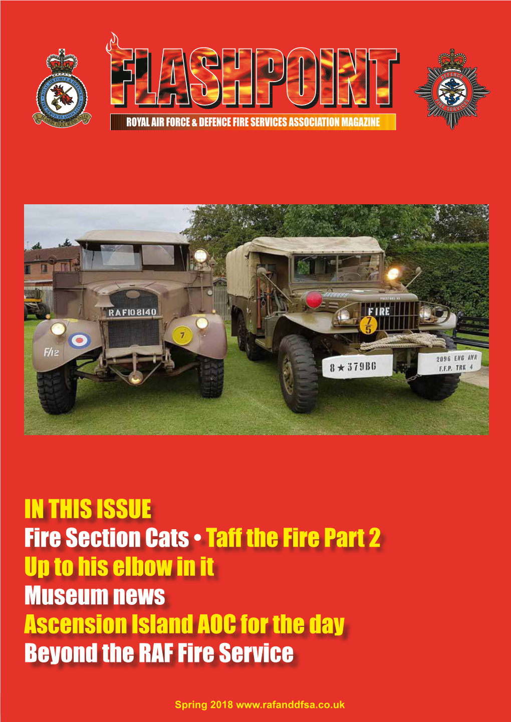 IN THIS ISSUE Fire Section Cats • Taff the Fire Part 2 up to His Elbow in It Museum News Ascension Island AOC for the Day Beyond the RAF Fire Service