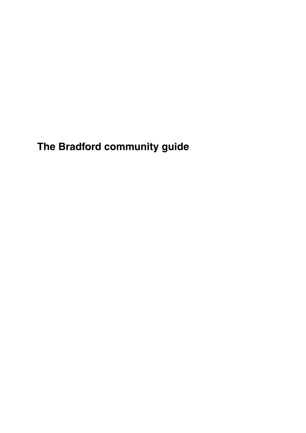 The Bradford Community Guide This Publication Can Be Provided in Other Formats, Such As Large Print, Braille and Audio