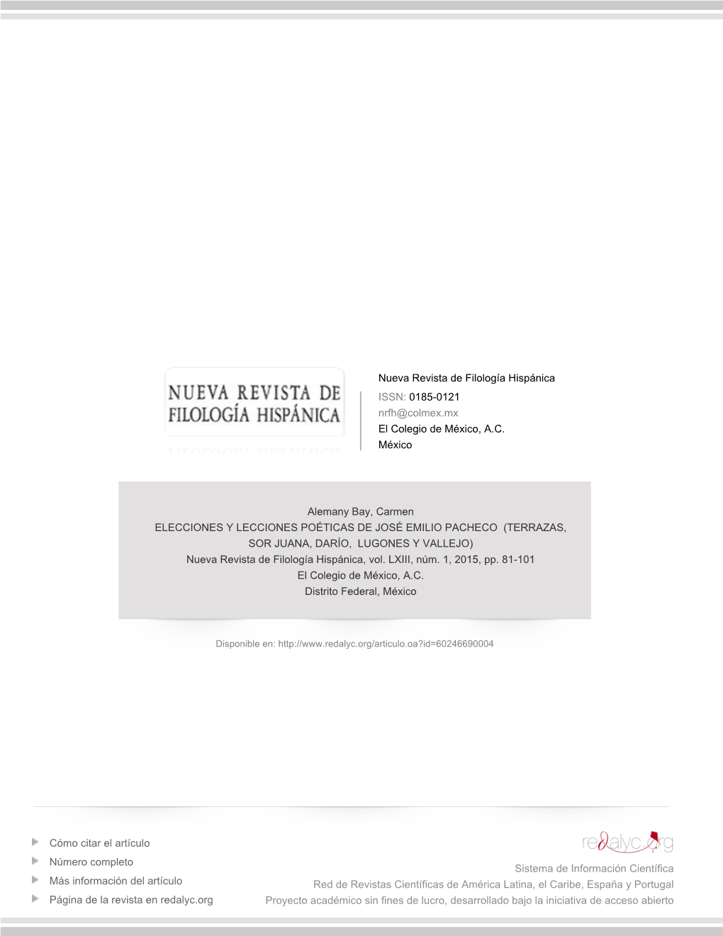 Redalyc.ELECCIONES Y LECCIONES POÉTICAS DE JOSÉ EMILIO PACHECO (TERRAZAS, SOR JUANA, DARÍO, LUGONES Y VALLEJO)