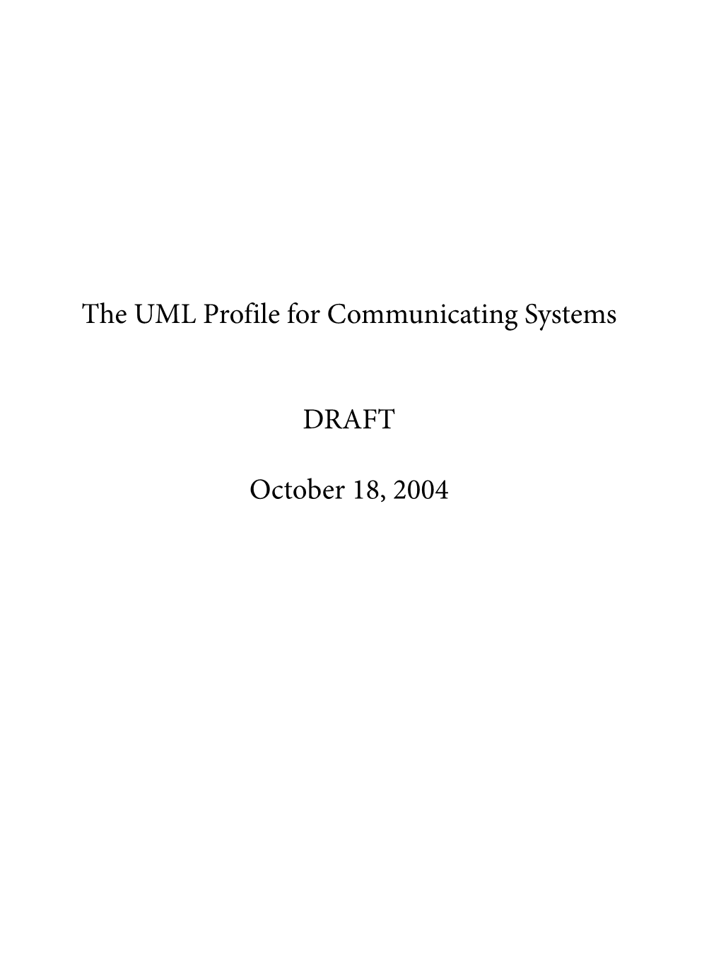 The UML Profile for Communicating Systems DRAFT October 18, 2004