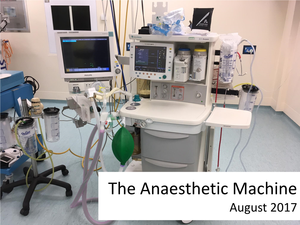 The Anaesthetic Machine August 2017 What Does the Anaesthetic Machine Do?