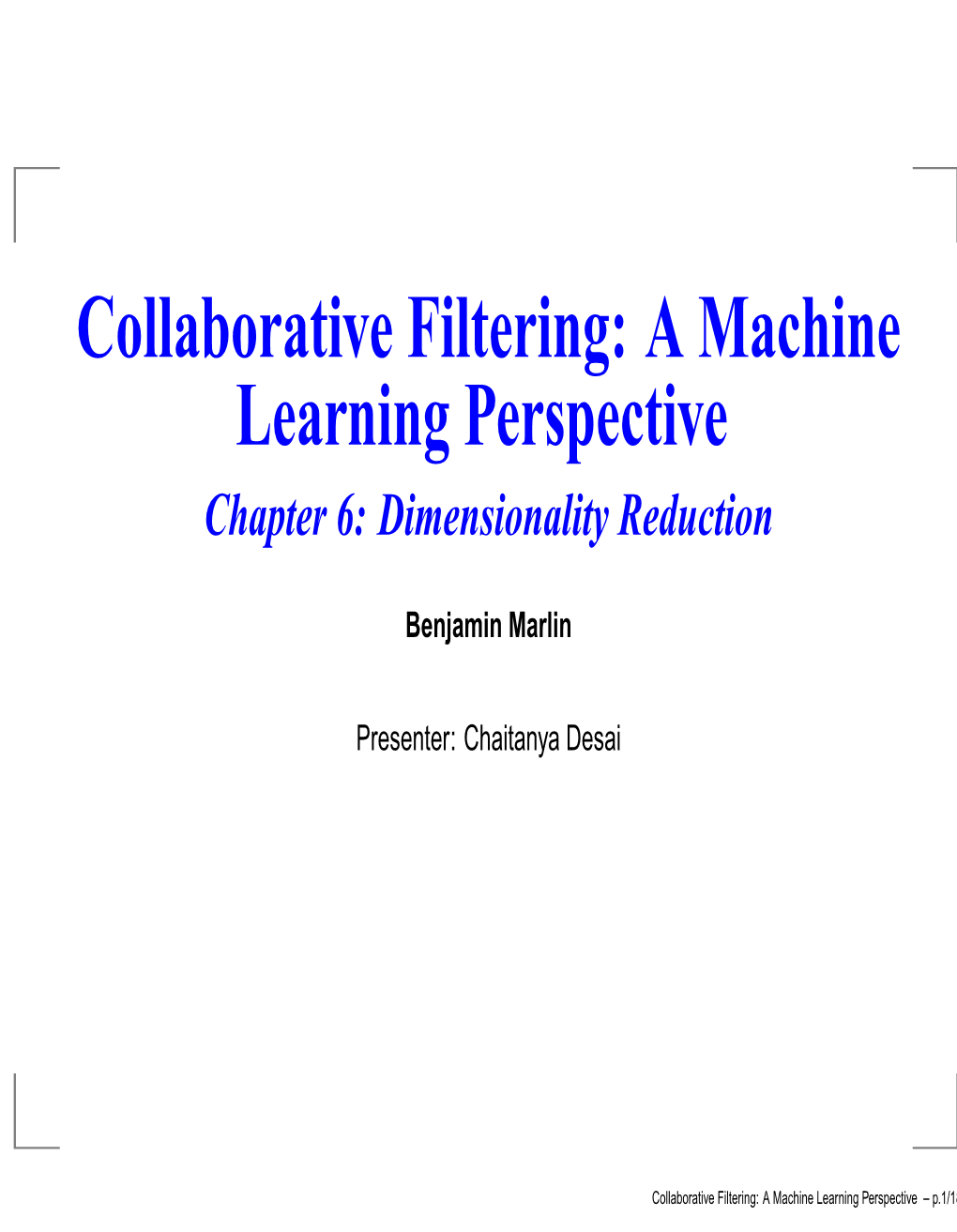 Collaborative Filtering: a Machine Learning Perspective Chapter 6: Dimensionality Reduction