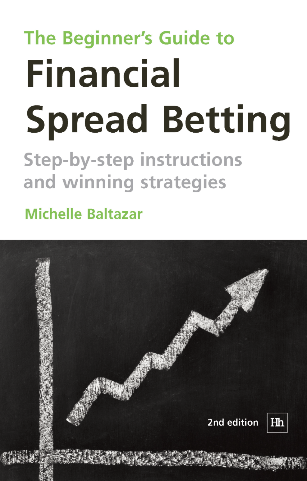 Why Spread Bet? 1 What Is Spread Betting? 3 Pros 5 Cons 8